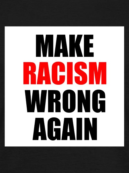 make racism wrong again