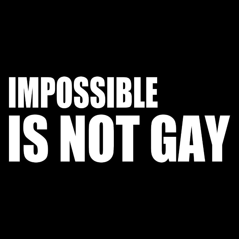 impossible is not gay