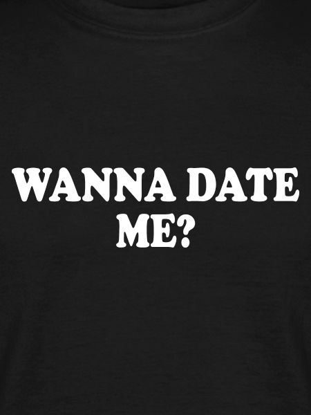 wanna date me