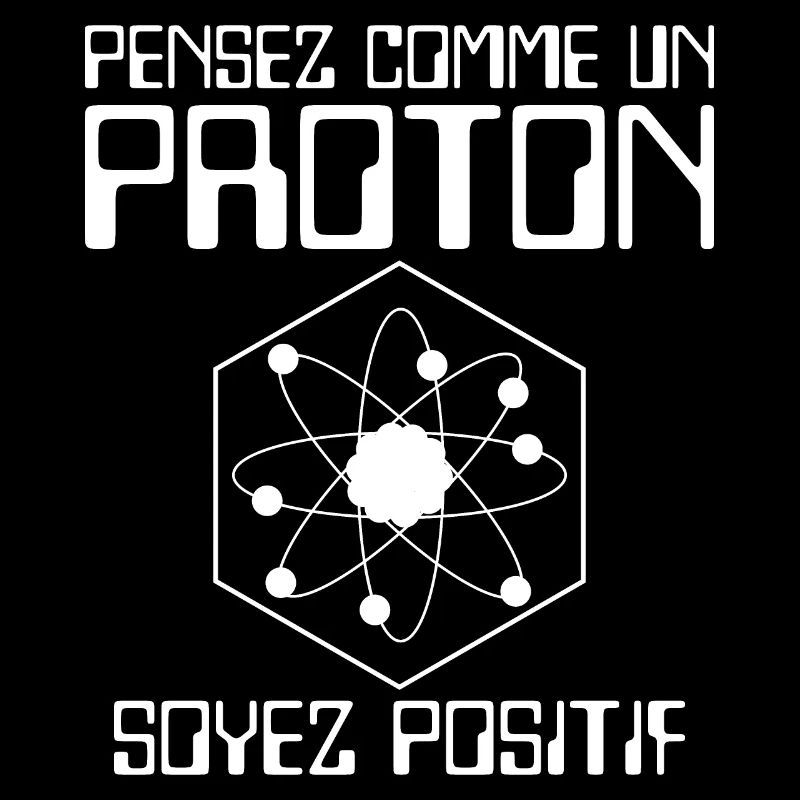 Pensez comme un proton soyez positif
