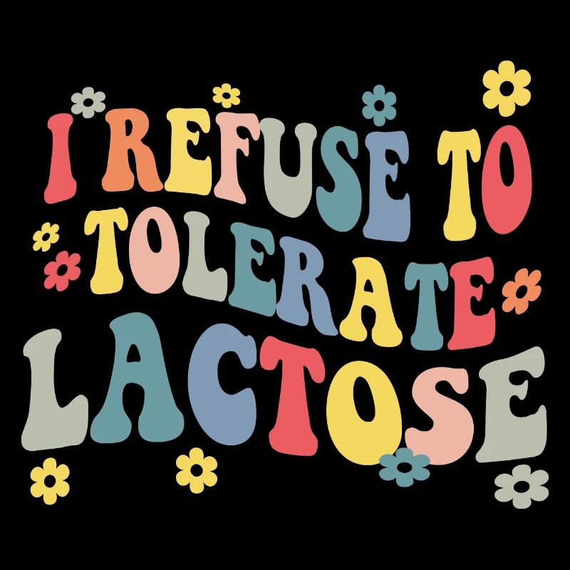 I Refuse To Tolerate Lactose
