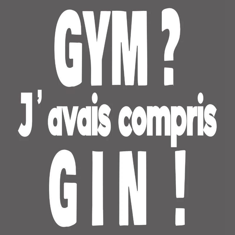 gym ? j'avais compris gin !