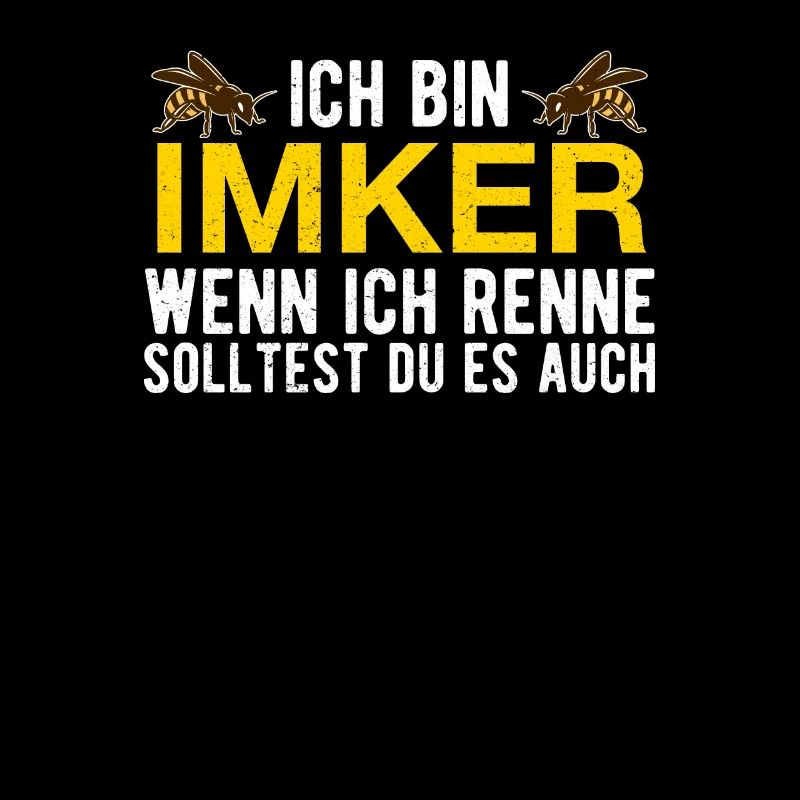 Ich bin Imker wenn ich renne solltest du es auch