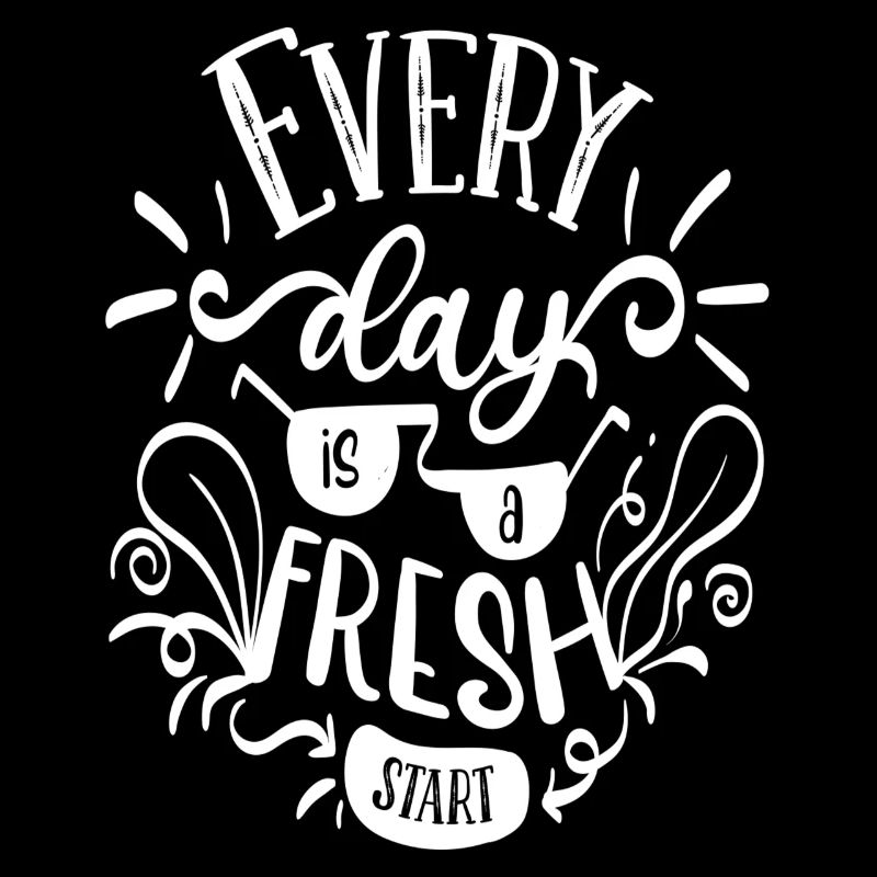 Every Day is a fresh Start