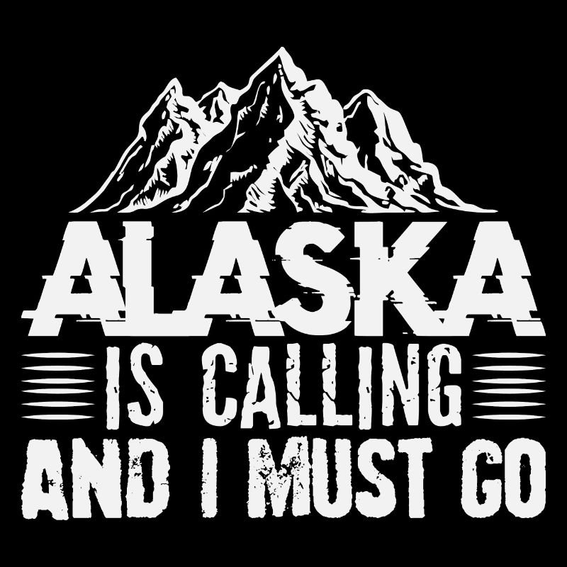 Alaska Is Calling And I Must Go