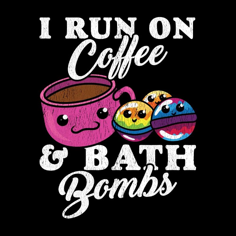I run on coffee & bath bombs kawaii