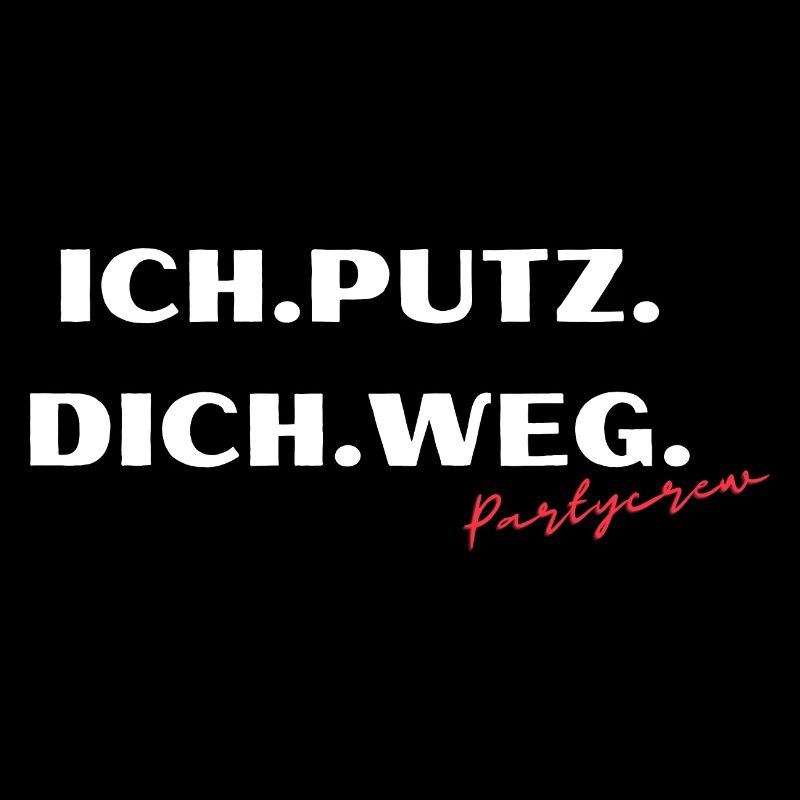 ICH PUTZ DICH WEG