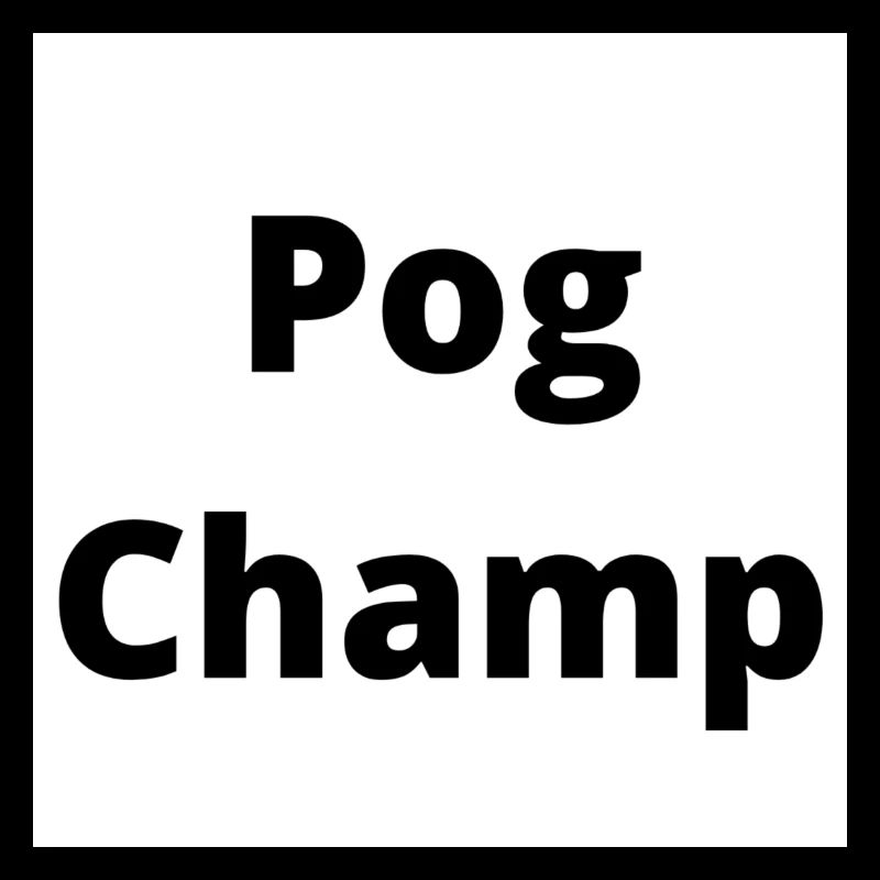 "PogChamp" Design in dicker schwarzer Schrift