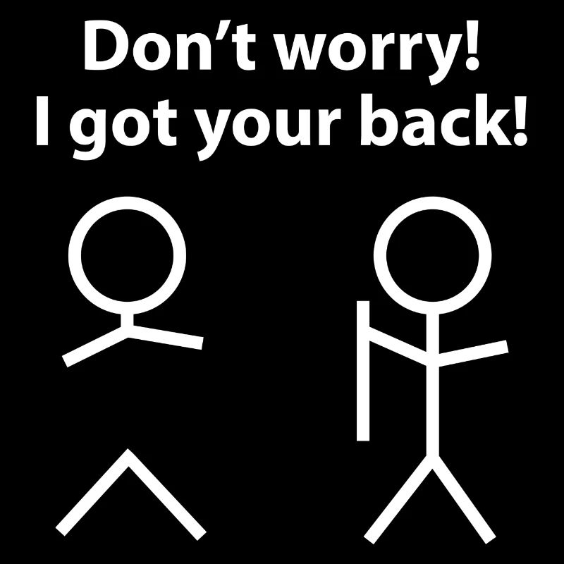 Don't Worry! I Got Your Back!