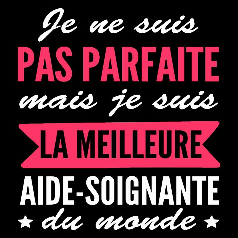 pas parfaite mais aide-soignante