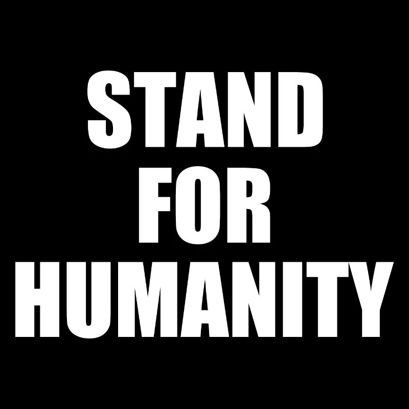 Stand for humanity