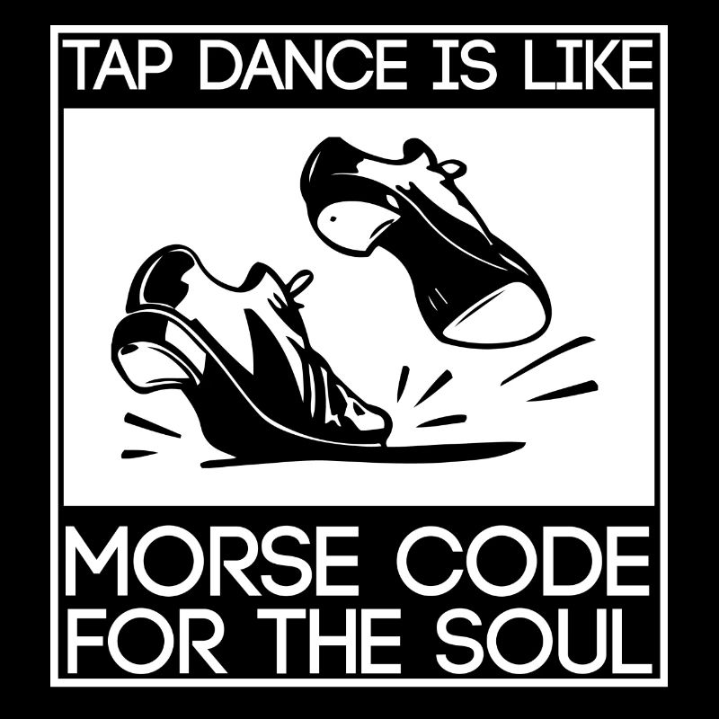 Tap Dance Dancing Saying Soul Gift