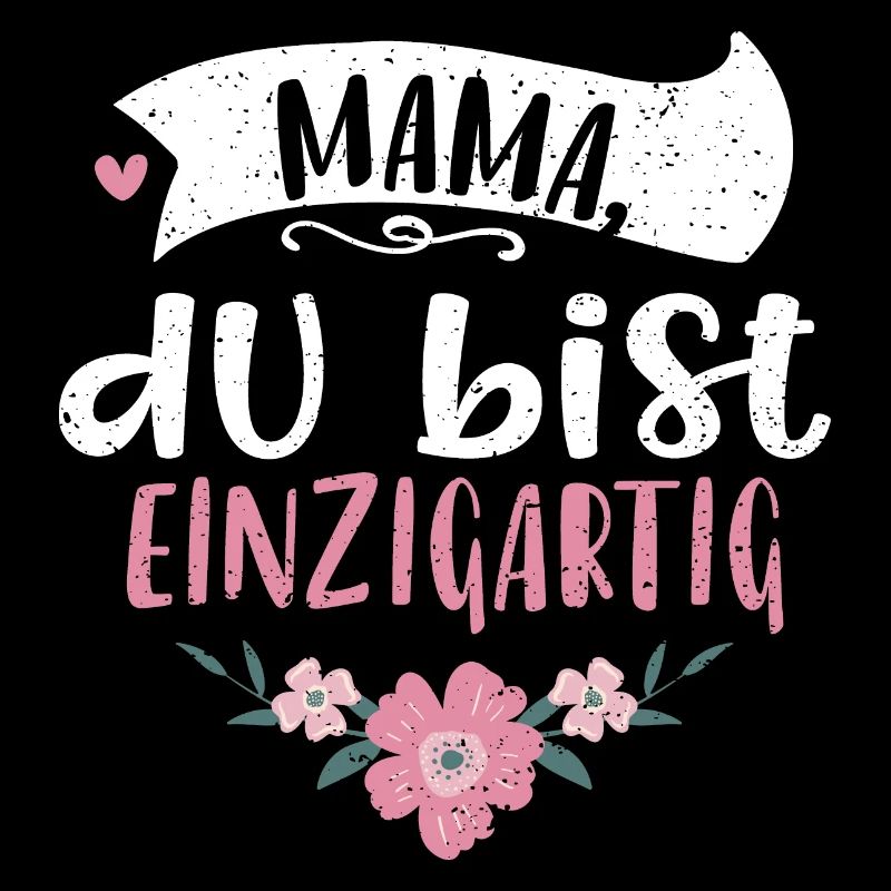 Mama, du bist einzigartig