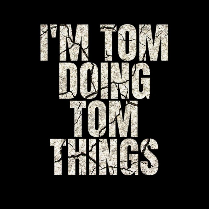 I'm Tom Doing Tom Things Funny Saying Gift