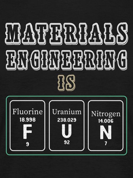 Materials Engineering Is Fun