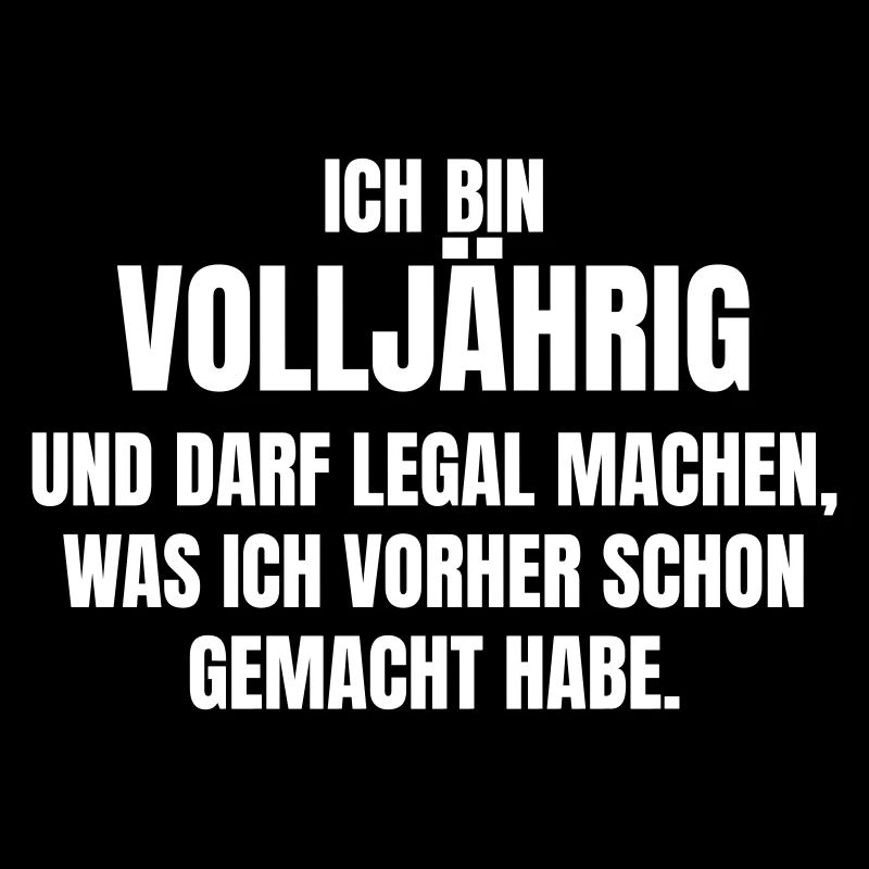 Volljährig und darf machen, was ich eh schon mache