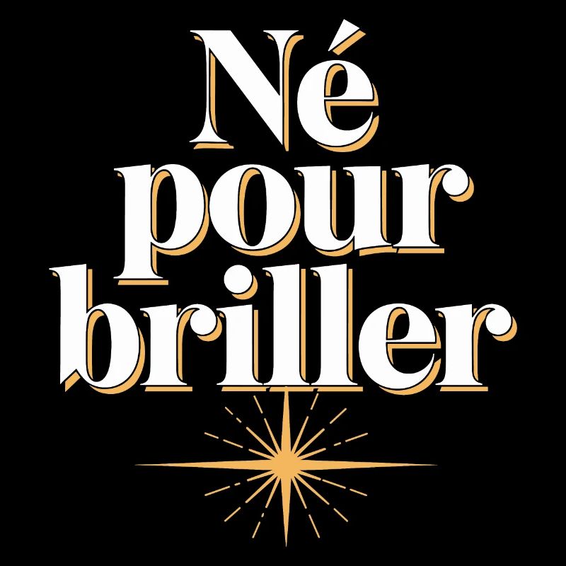 Né pour briller