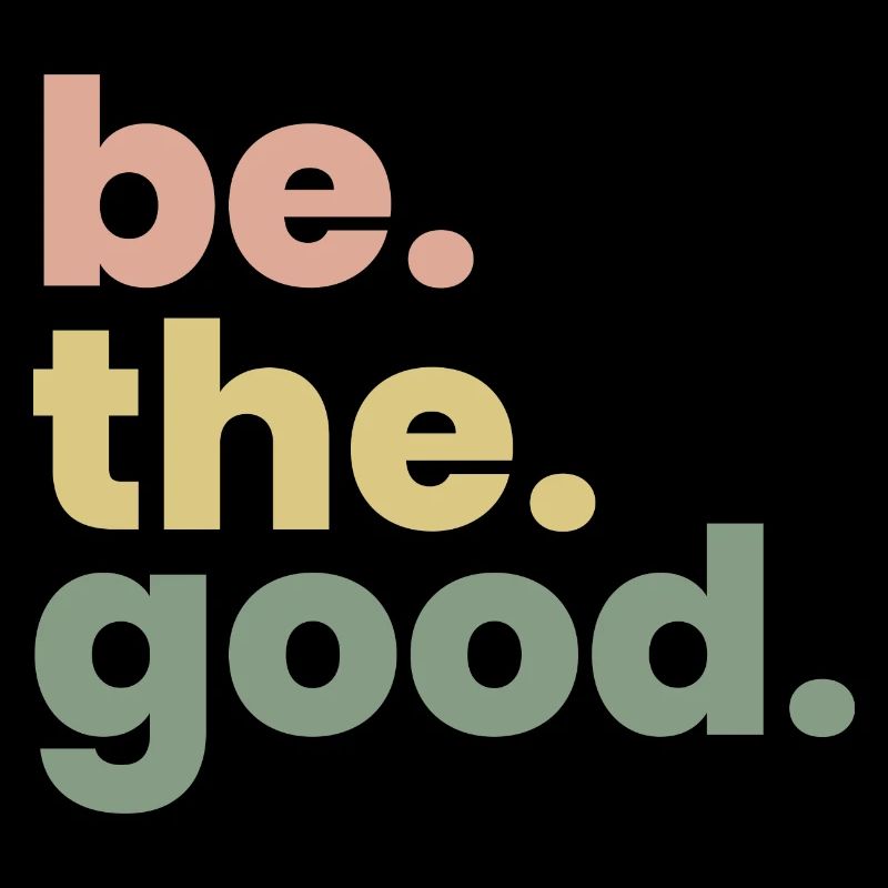 Be The Good