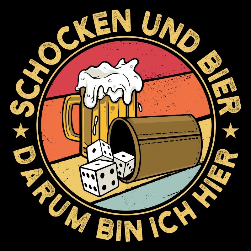 Schocken und Bier darum bin ich hier Bier Trinken