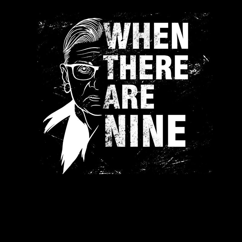 When There Are Nine Ruth Bader Ginsburg Spruch