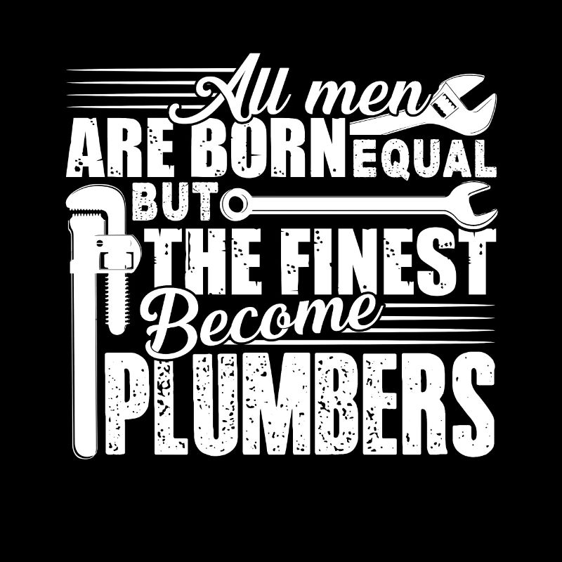 Plumber Finest Men Become Plumbers