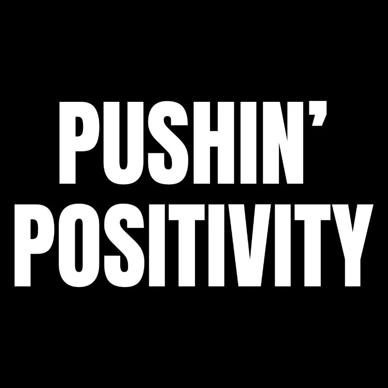 pushin' positivity
