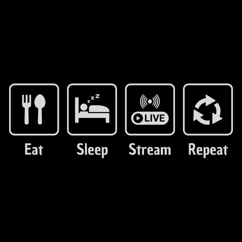 Eat sleep stream repeat
