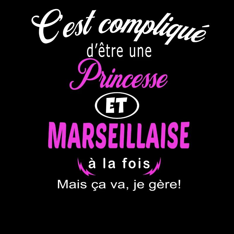 c'est compliqué princesse et Marseillaise