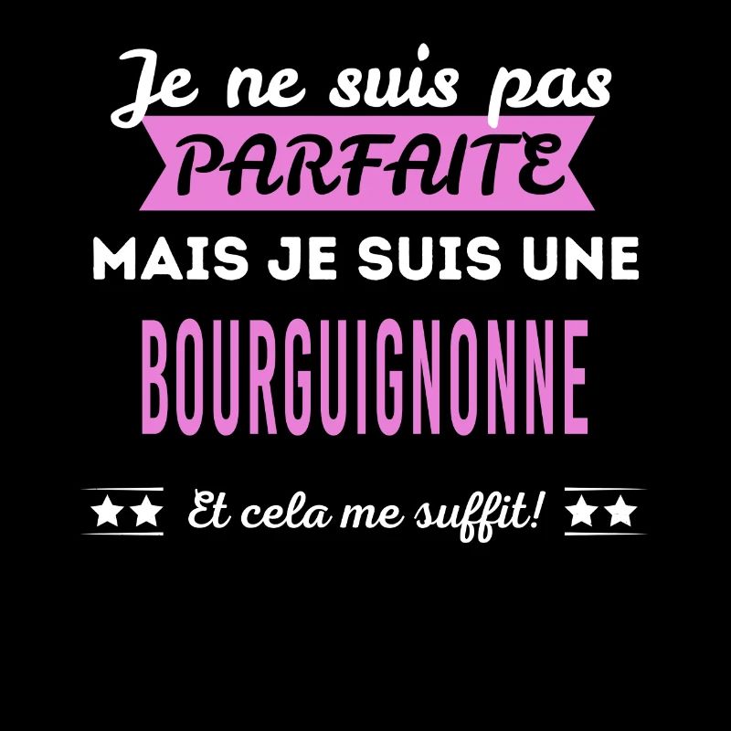 Je ne suis pas parfaite Bourguignonne