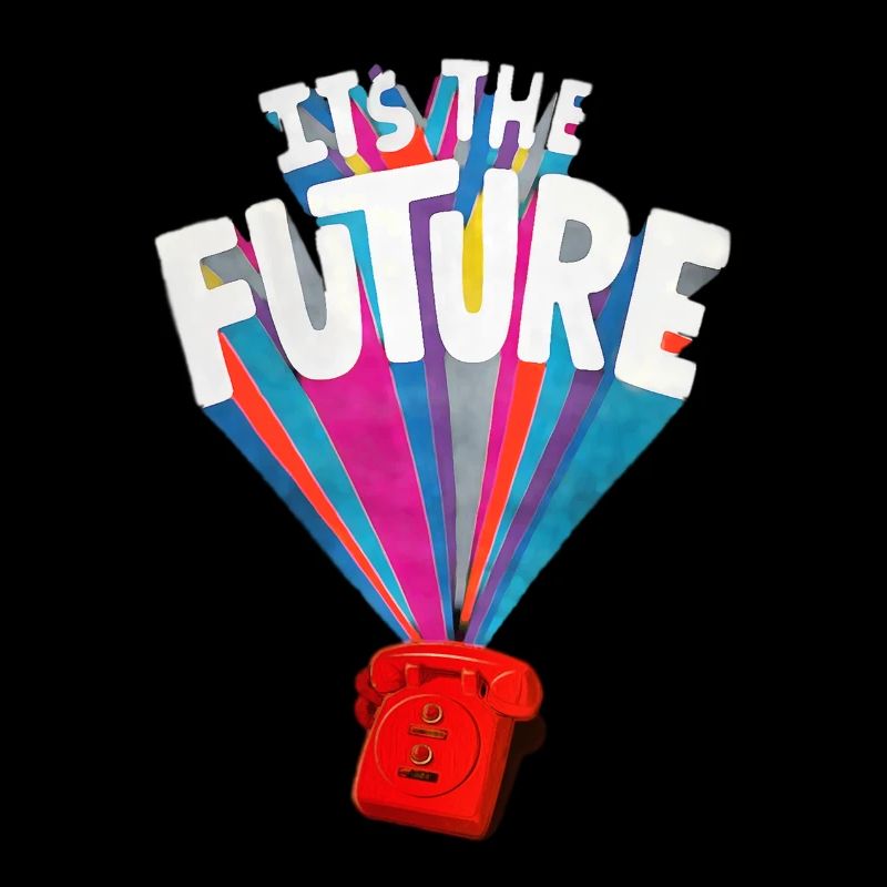 IT'S THE FUTURE