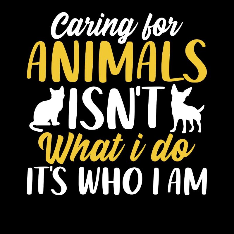 Caring for Animals Isn't What I Do It's Who I Am