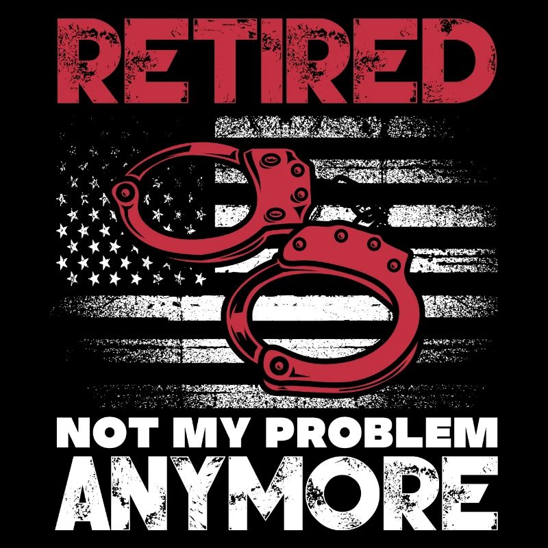 Retired Not My Problem Anymore – Retired Prison