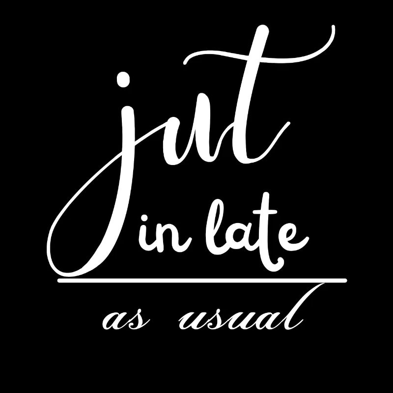 Just in late