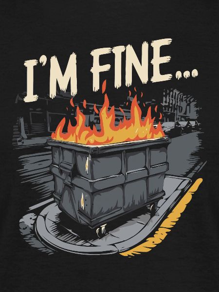 I'm Fine Dumpster Fire