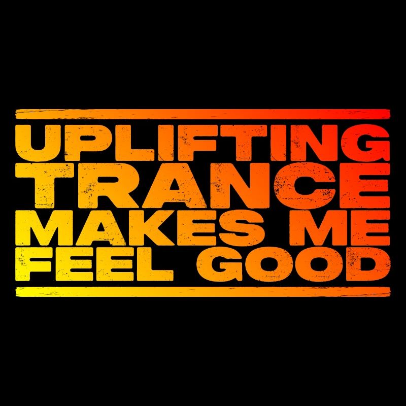 Uplifting Trance Makes Me Feel Good