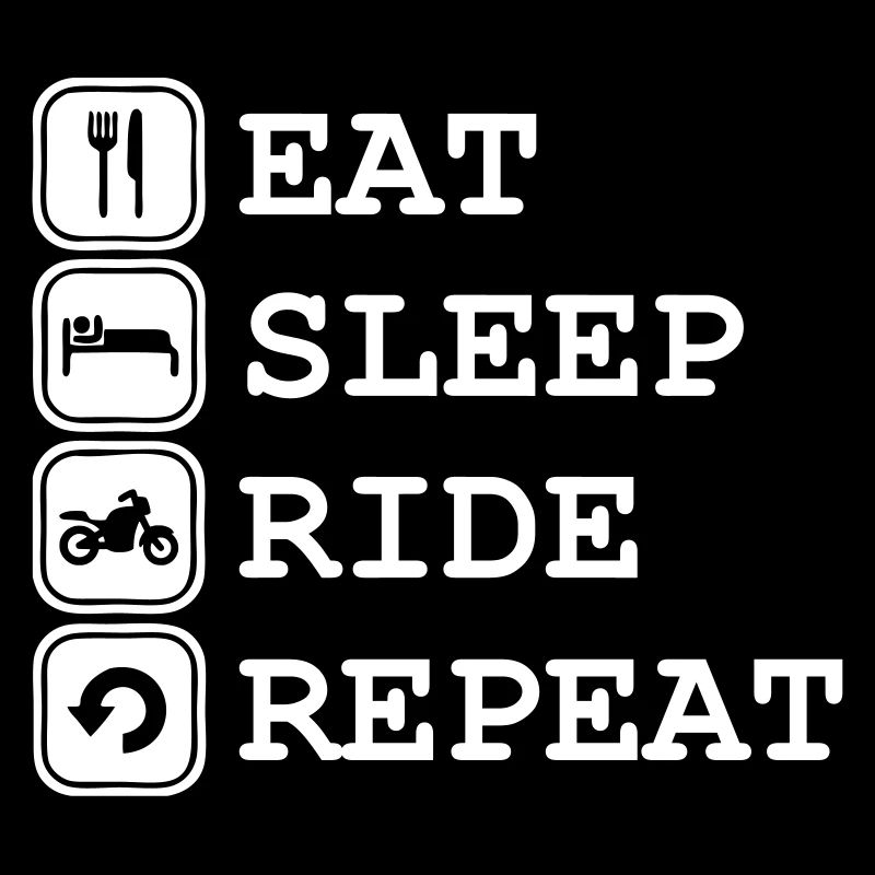 Eat, sleep, ride, repeat