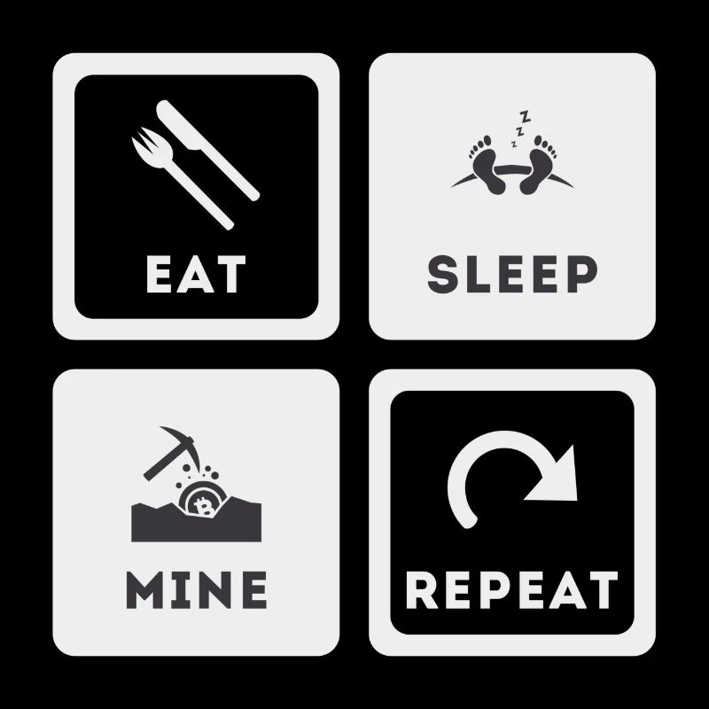 Eat, Sleep, Mine, Repeat
