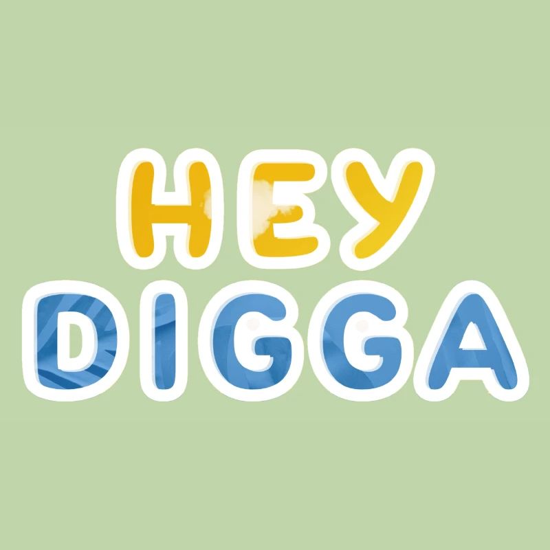 Hey, Digga, Digger, Dude, Typ, Macker, Lutscher,