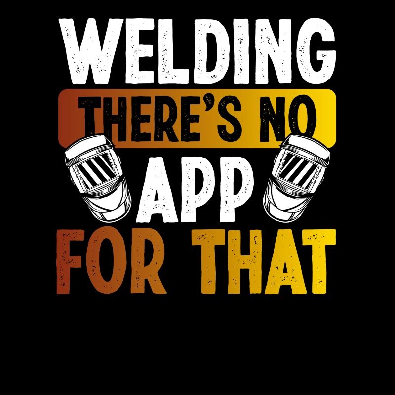 There is no app for welding