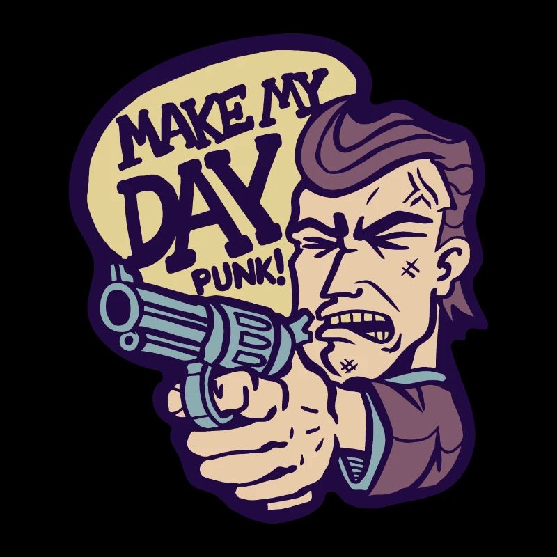 Make My Day, Punk! - Dirty Harry