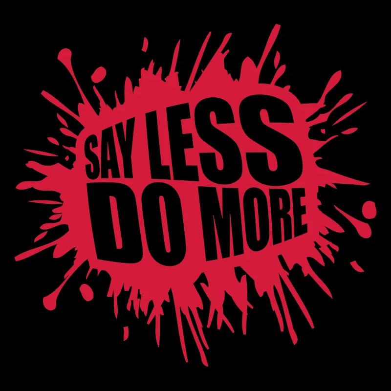 say less do more