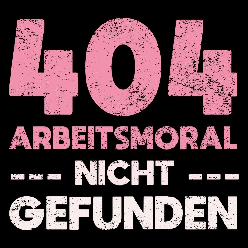 404: Arbeitsmoral Nicht Gefunden