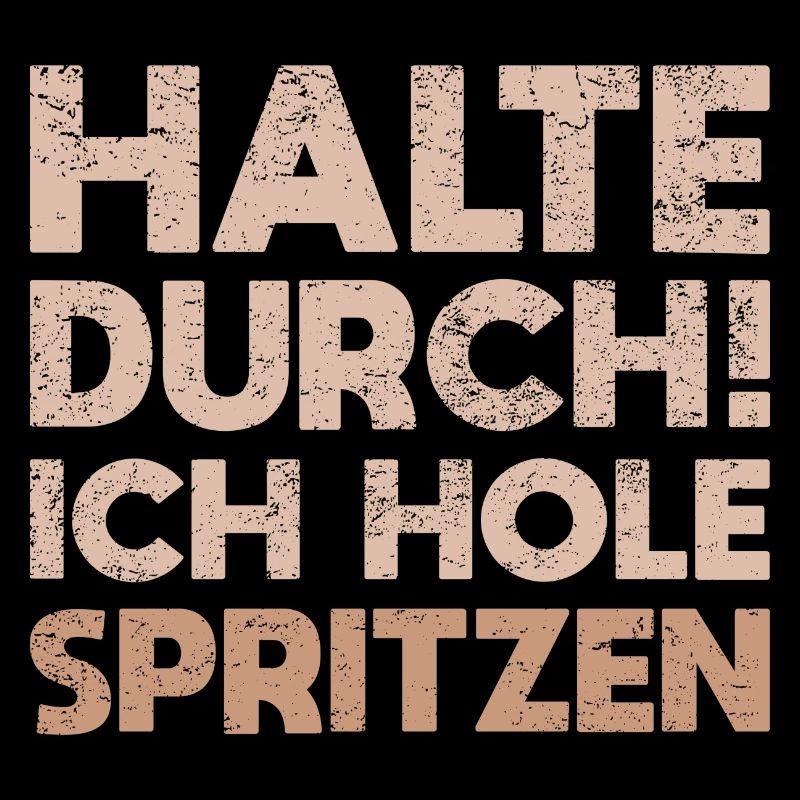 Halte Durch! Ich Hole Spritzen