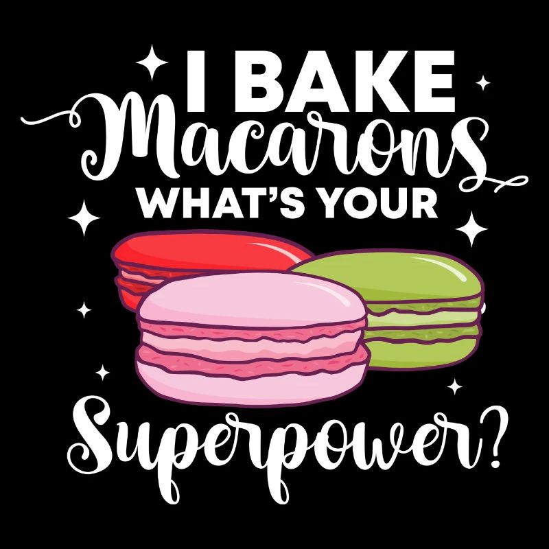 I bake macarons whats your superpower Design