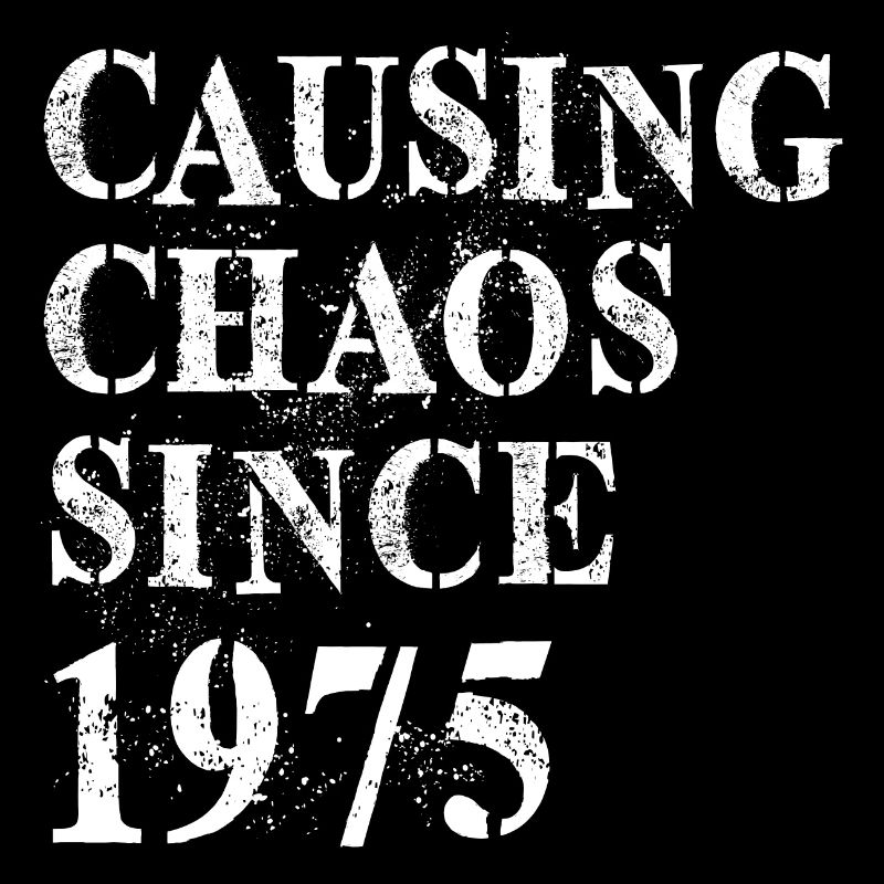 Causing Chaos since 1975 - Geburtstag 1975