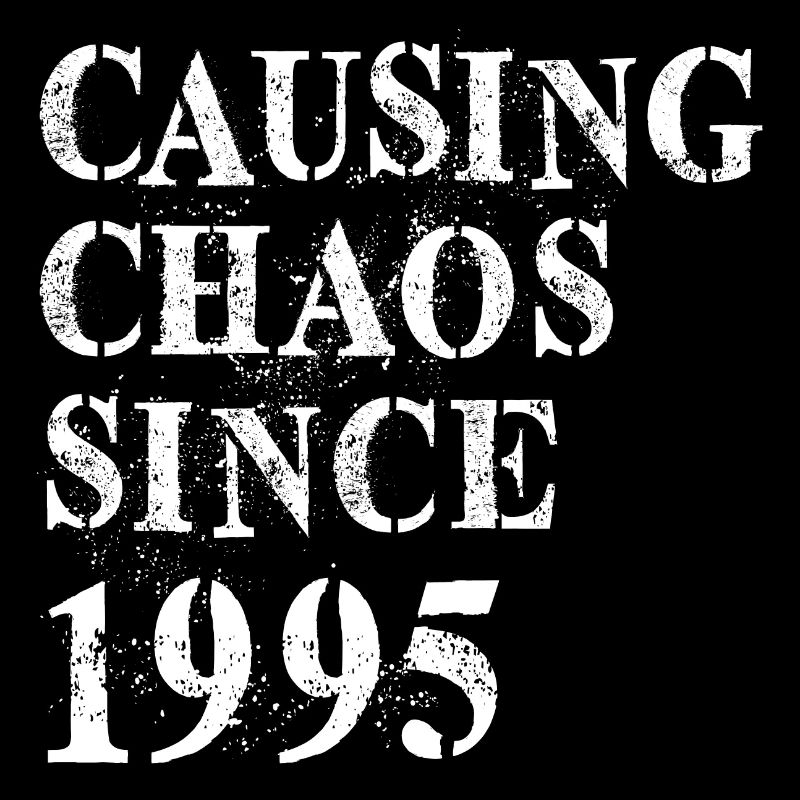 Causing Chaos since 1995 - Birthday 1995