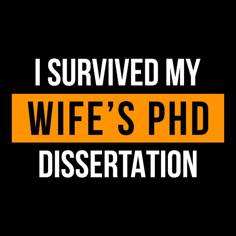 I survived my wifes PhD dissertation PhD degree