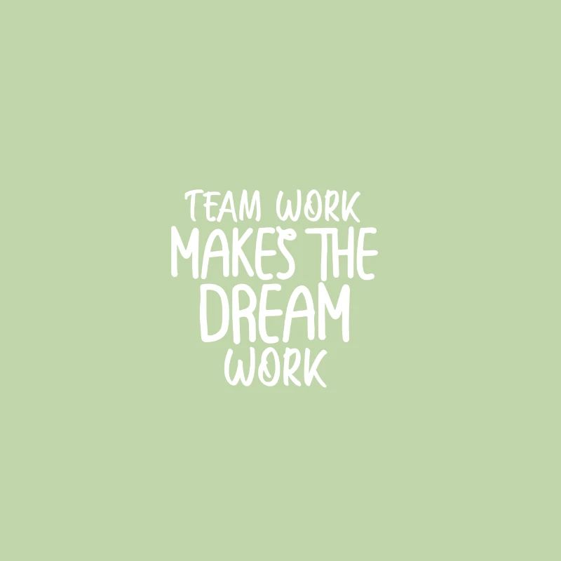 team work makes the dream work