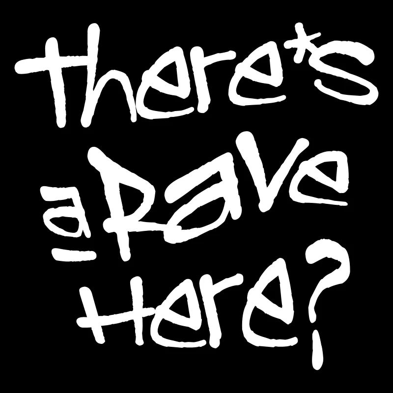 There's a rave here?