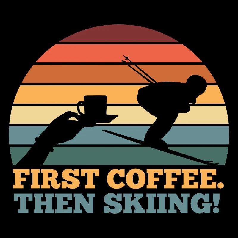 Zuerst Kaffee, Dann Ski | first coffe, then skiing